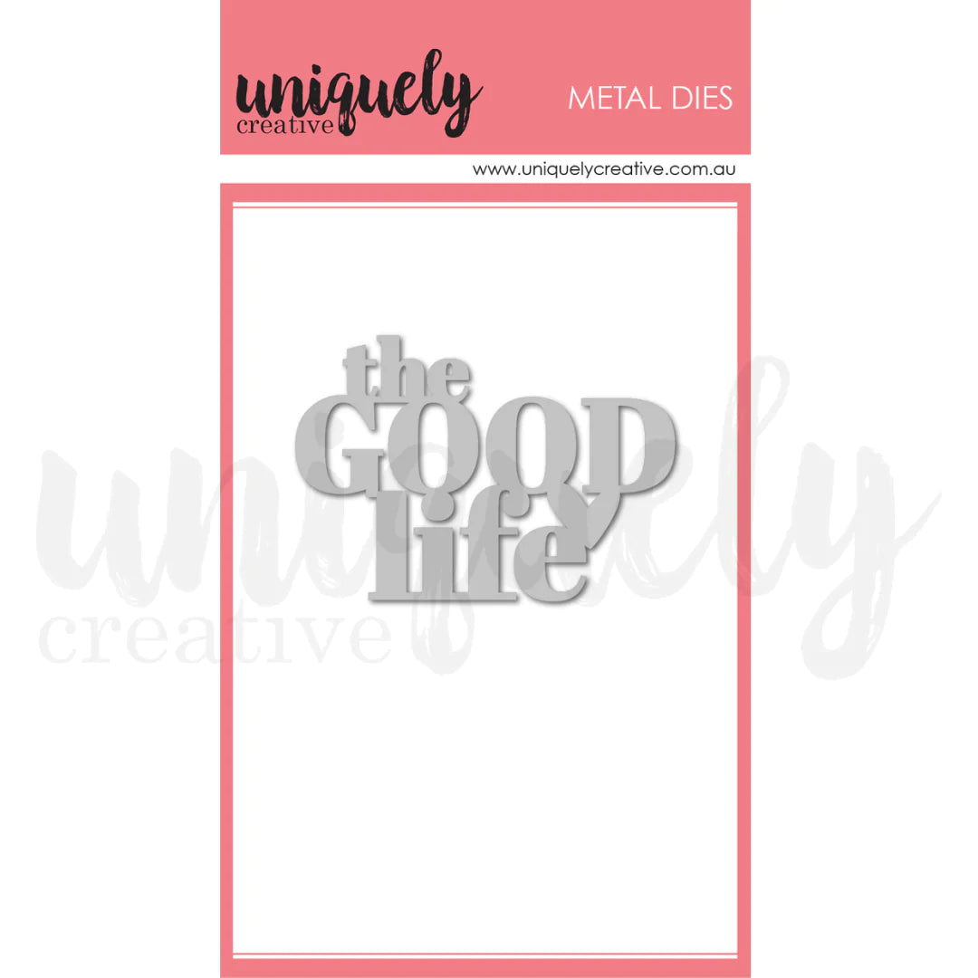 THE GOOD LIFE DIE BY UNIQUELY CREATIVE