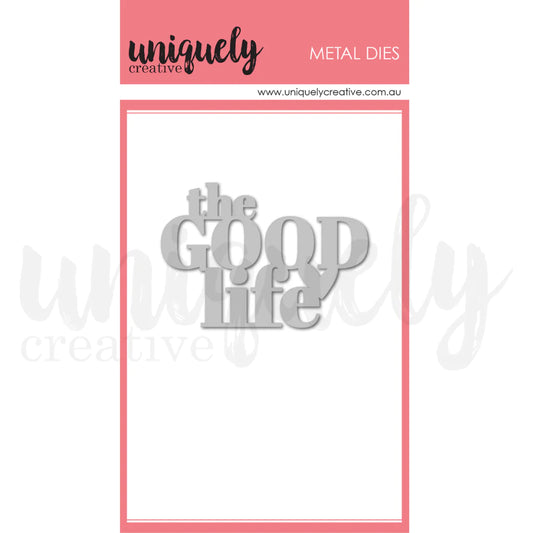 THE GOOD LIFE DIE BY UNIQUELY CREATIVE